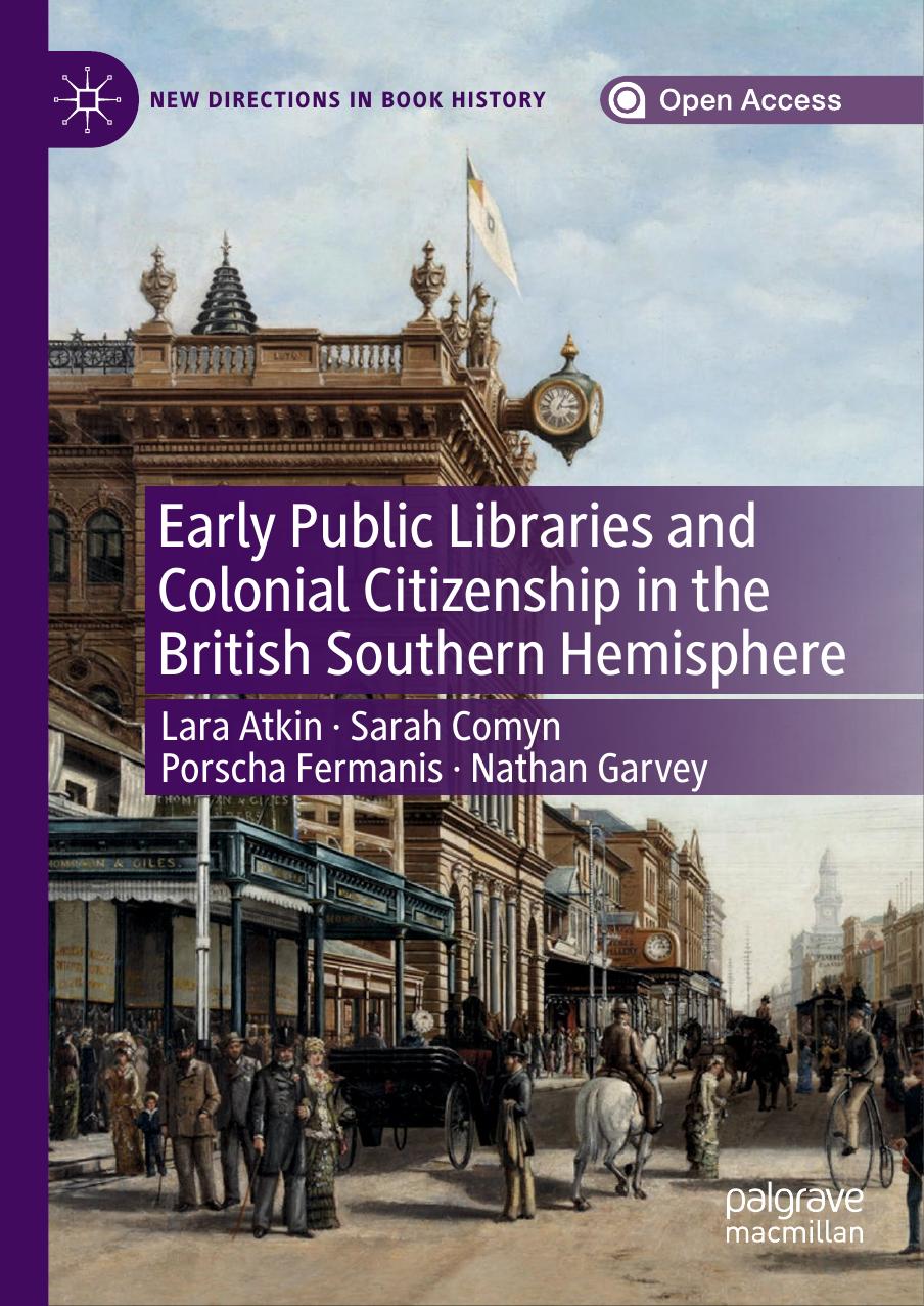 Early Public Libraries And Colonial Citizenship In The British Southern Hemisphere Lara Atkin Sarah Comyn Porscha Fermanis Nathan Garvey