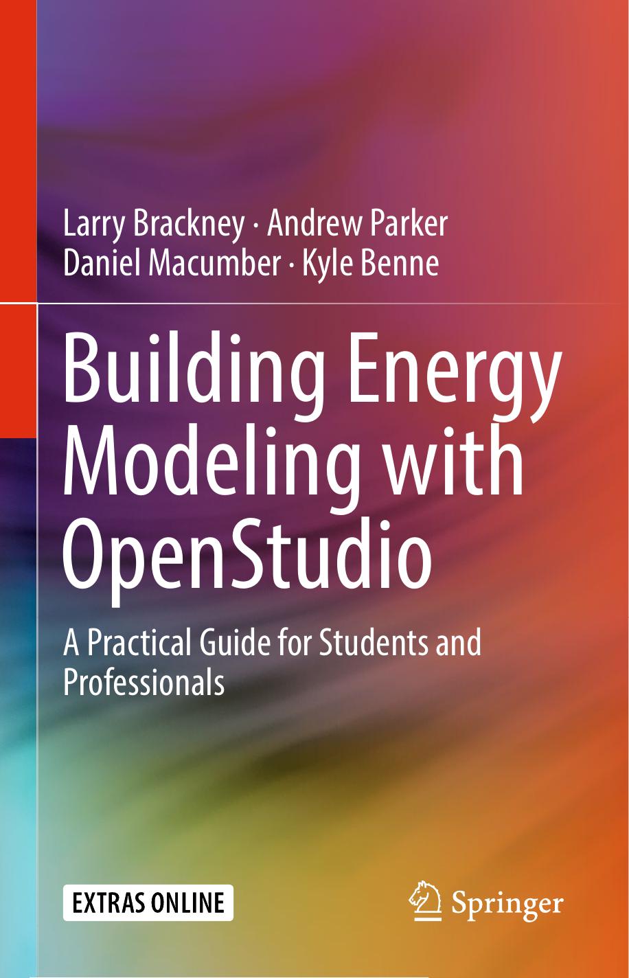 Building Energy Modeling With Openstudio Larry Brackney Andrew Parker Daniel Macumber Kyle Benne