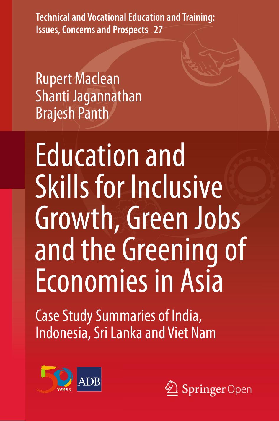 Education And Skills For Inclusive Growth Green Jobs And The Greening Of Economies In Asia Rupert Maclean Shanti Jagannathan Brajesh Panth