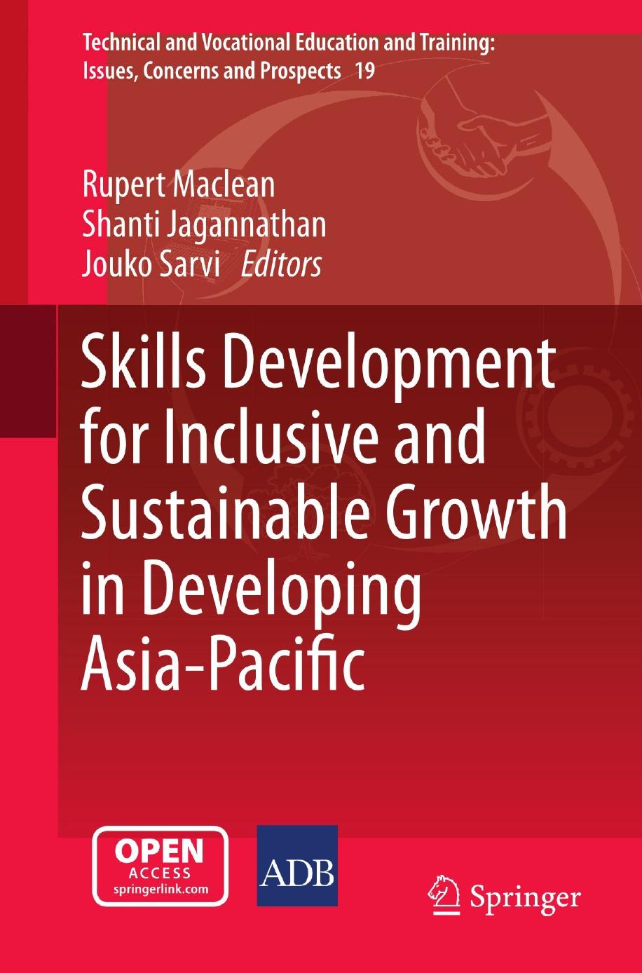 Skills Development For Inclusive And Sustainable Growth In Developing Asiapacific Rupert Maclean Shanti Jagannathan Jouko Sarvi