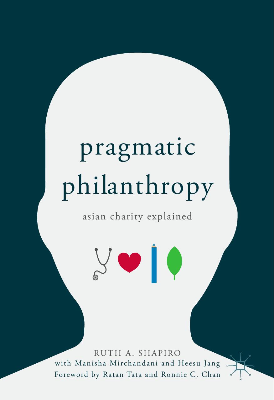 Pragmatic Philanthropy Ruth A Shapiro Manisha Mirchandani Heesu Jang