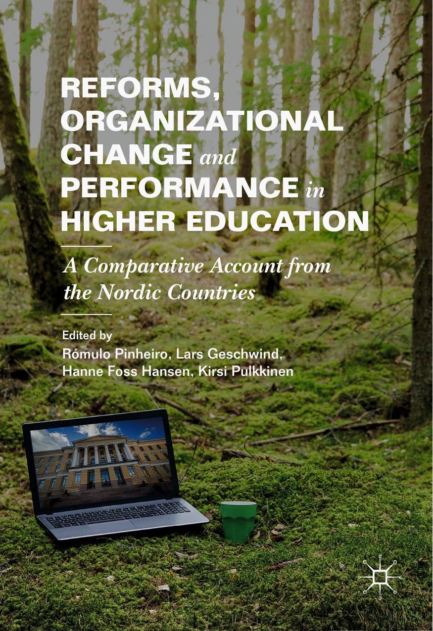 Reforms Organizational Change And Performance In Higher Education Rmulo Pinheiro Lars Geschwind Hanne Foss Hansen Kirsi Pulkkinen