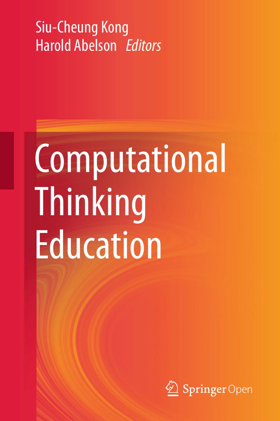 Computational Thinking Education Siucheung Kong Harold Abelson