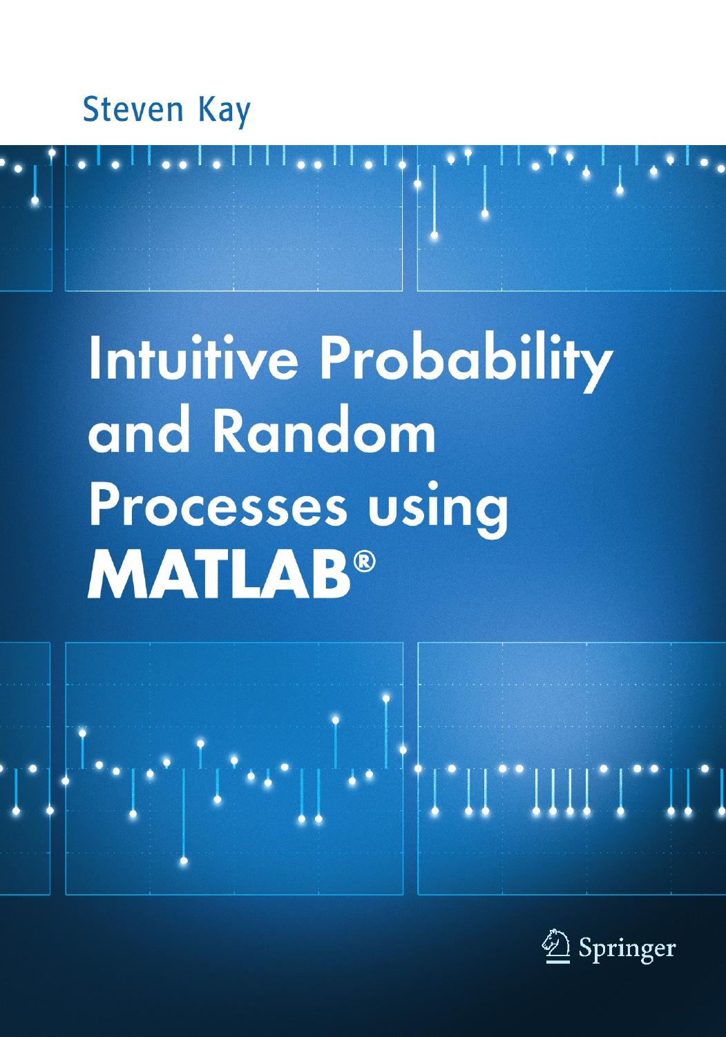 Intuitive Probability And Random Processes Using Matlab Steven M Kay