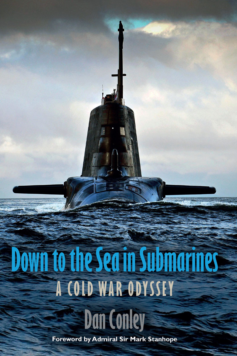 Down To The Sea In Submarines A Cold War Odyssey Dan Conley