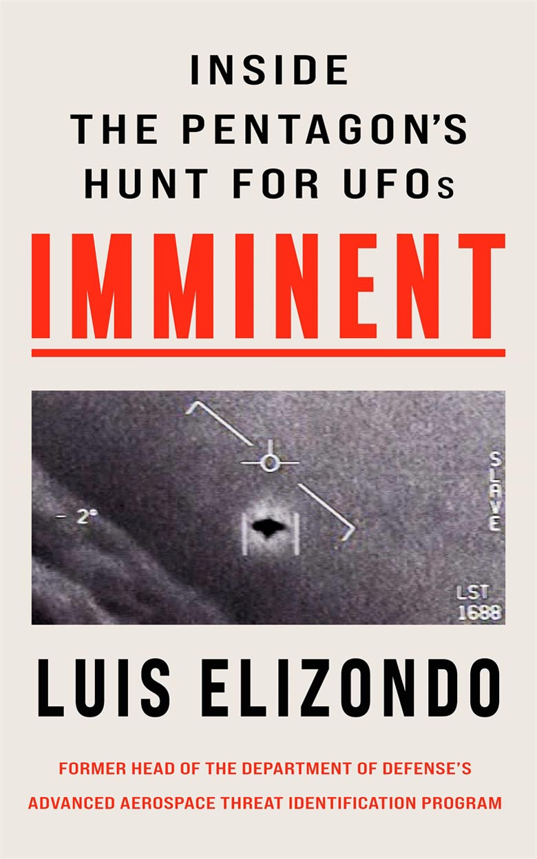 Imminent Inside The Pentagons Hunt For Ufos Luis Elizondo