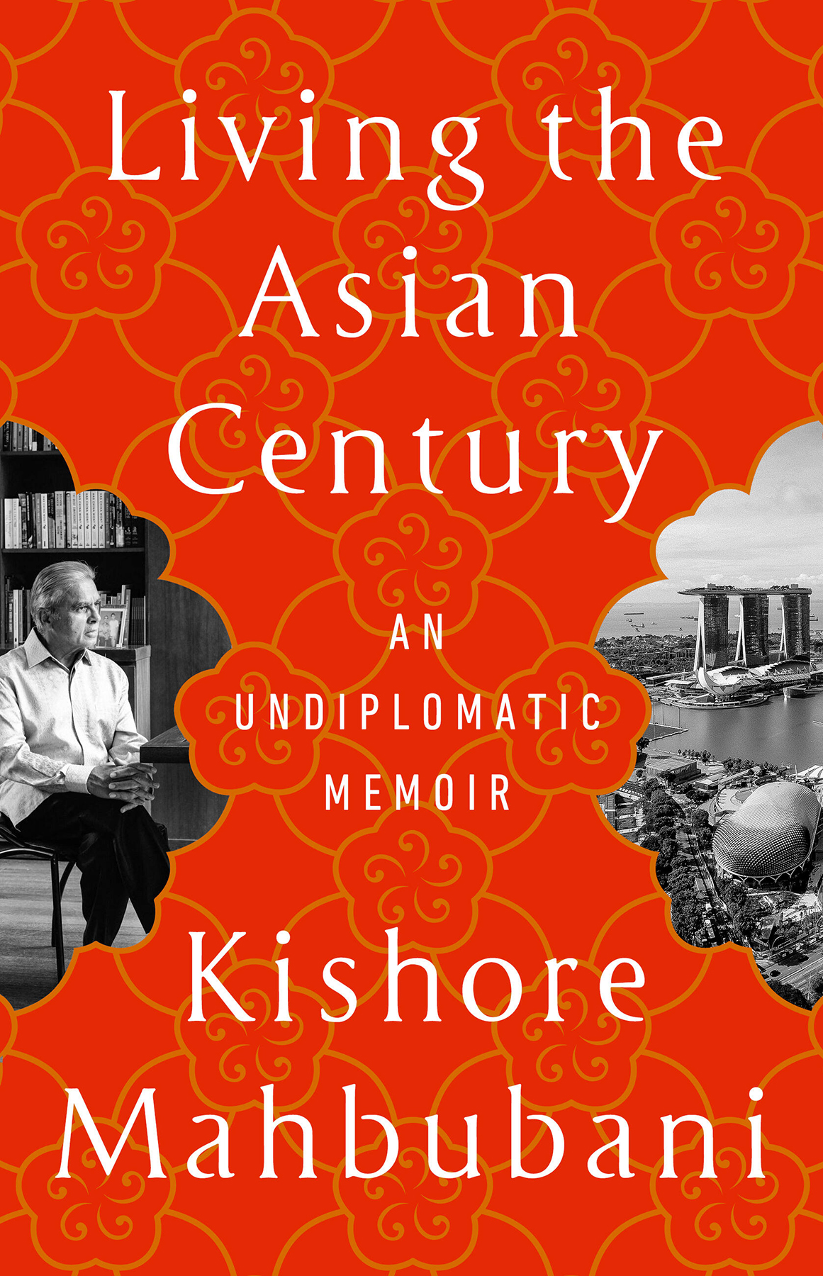 Living The Asian Century An Undiplomatic Memoir Kishore Mahbubani
