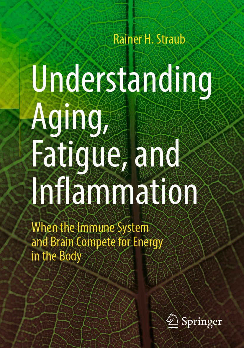 Understanding Aging Fatigue And Inflammation When The Immune System And Brain Compete For Energy In The Body 1st Edition Rainer H Straub