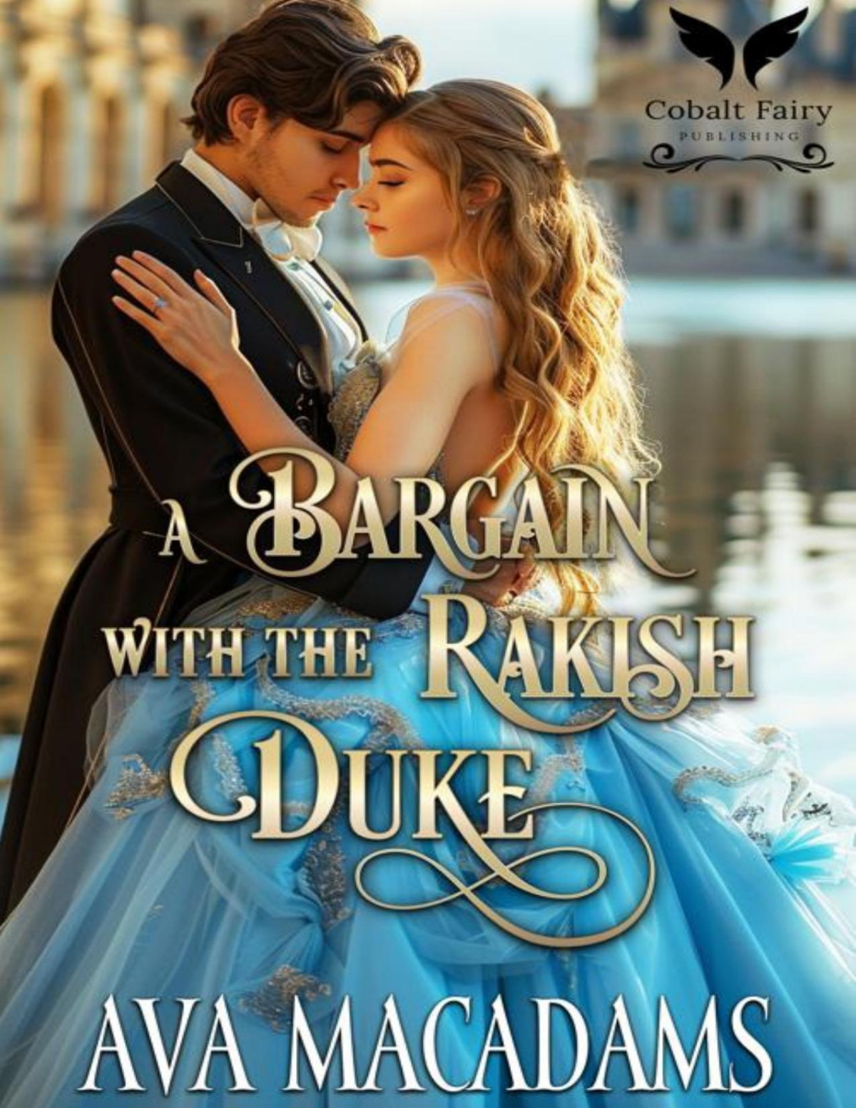 A Bargain With The Rakish Duke A Historical Regency Romance Novel A Game Of Rakes Book 2 Ava Macadams