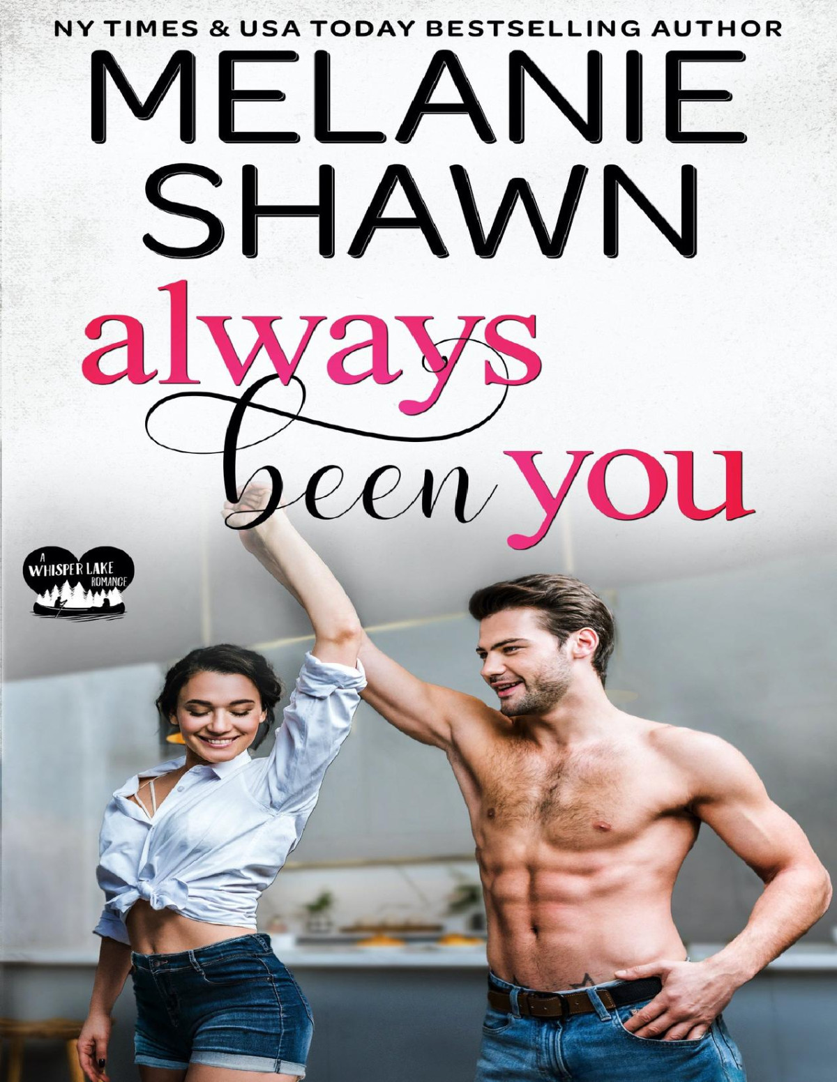 Always Been You Whisper Lake Book 2 Melanie Shawn