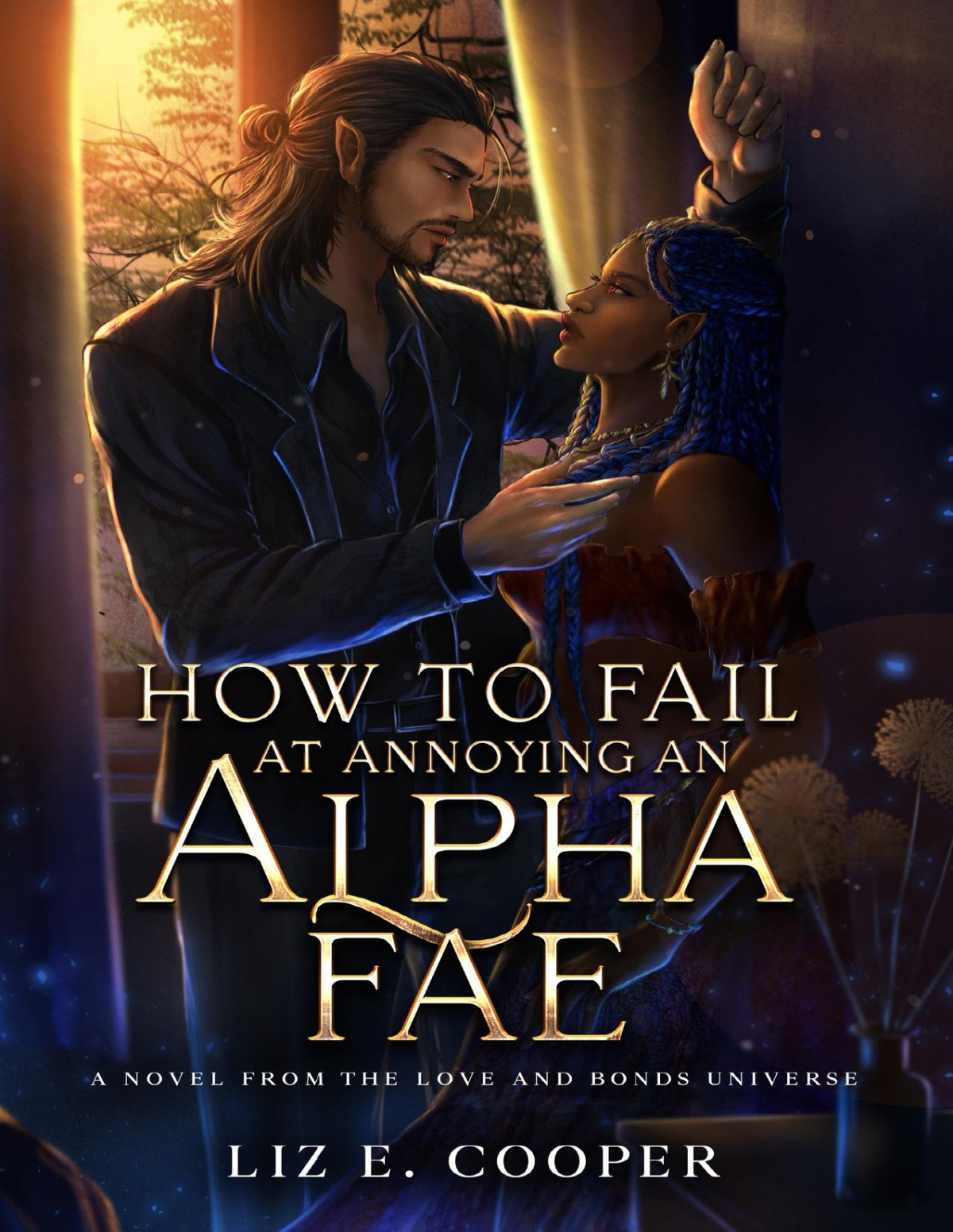 How To Fail At Annoying An Alpha Fae An Omegaverse Paranormal Romance Love And Bonds Liz E Cooper