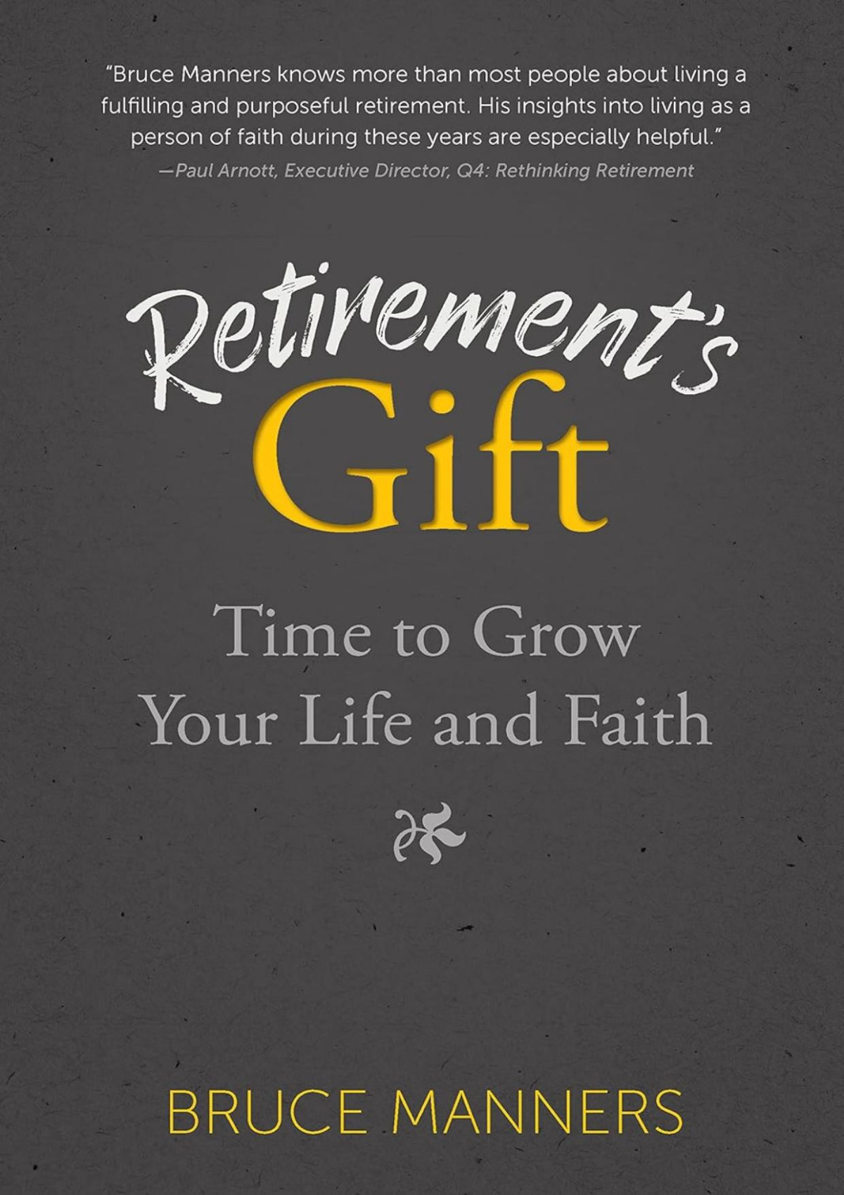 Retirements Gift Time To Grow Your Life And Faith Bruce Manners