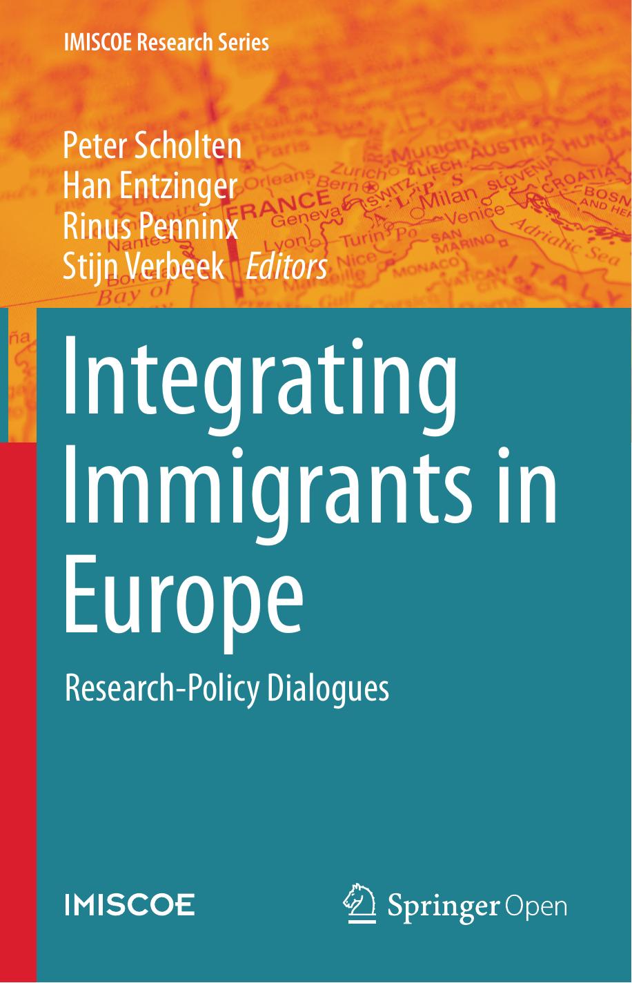 Integrating Immigrants In Europe Peter Scholten Han Entzinger Rinus Penninx Stijn Verbeek