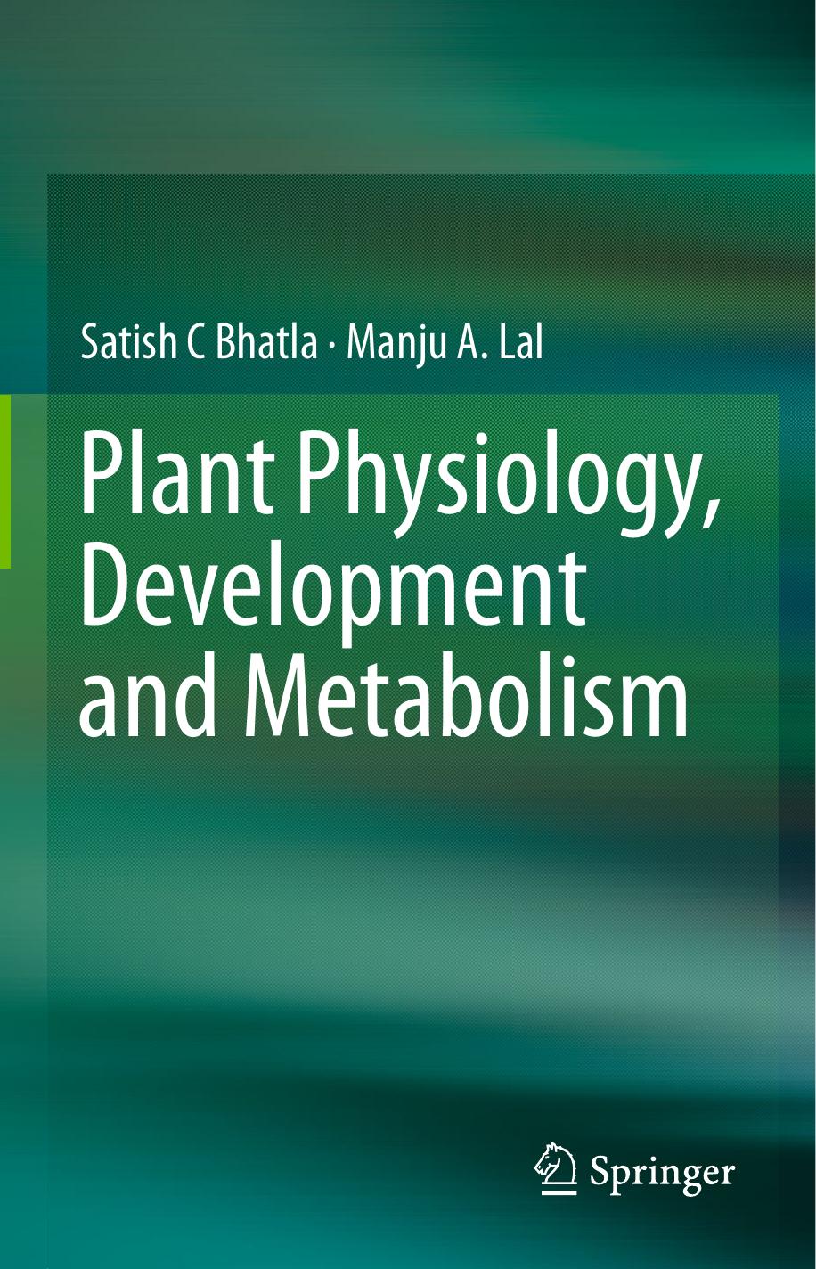Plant Physiology Development And Metabolism Satish C Bhatla Manju A Lal