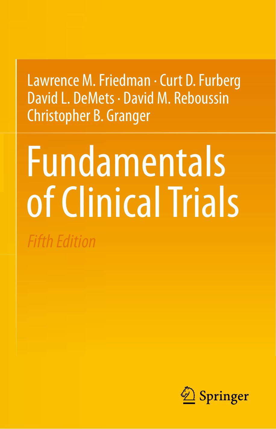 Fundamentals Of Clinical Trials Lawrence M Friedman Curt D Furberg David L Demets David M Reboussin Christopher B Granger