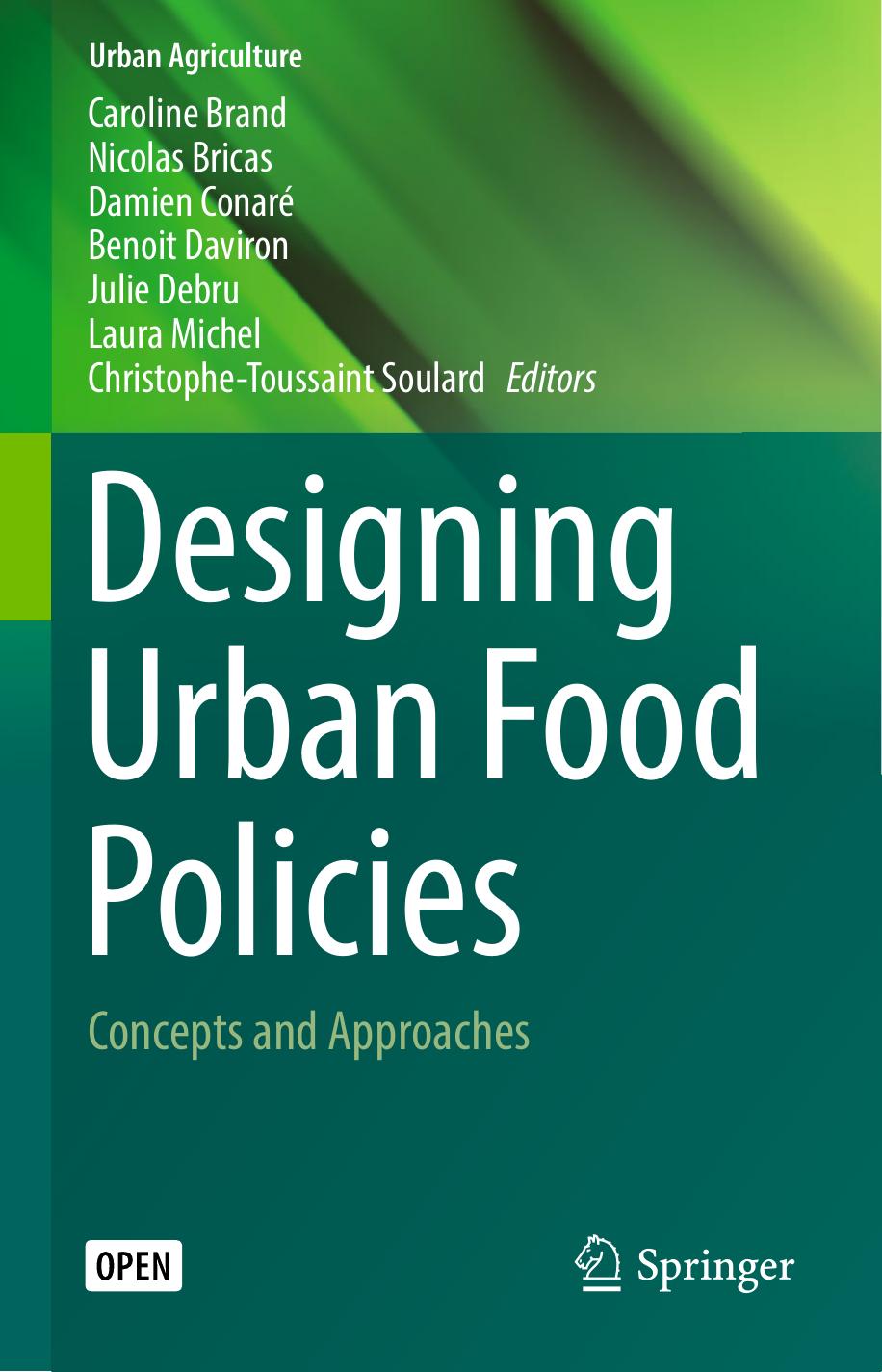 Designing Urban Food Policies Caroline Brand Nicolas Bricas Damien Conar Benoit Daviron Julie Debru Laura Michel Christophetoussaint Soulard