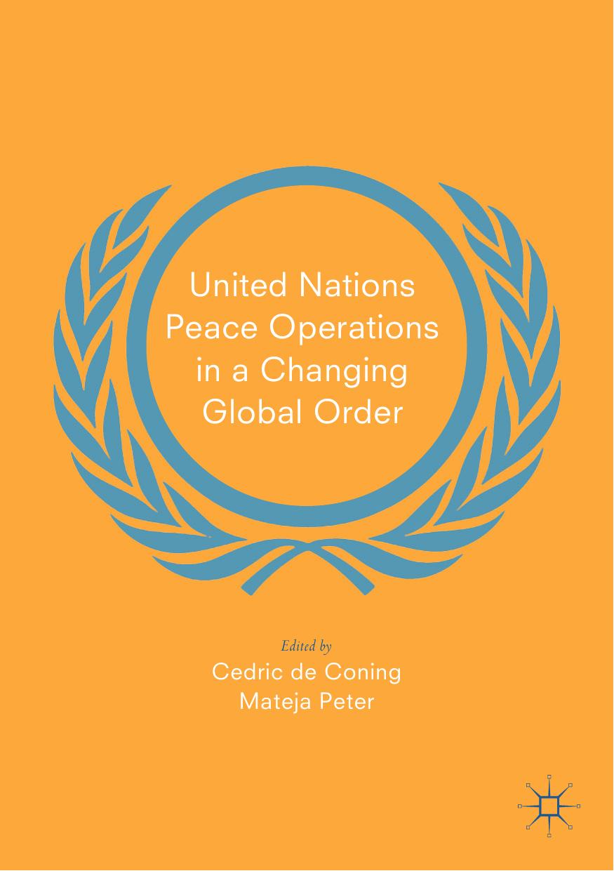 United Nations Peace Operations In A Changing Global Order Cedric De Coning Mateja Peter