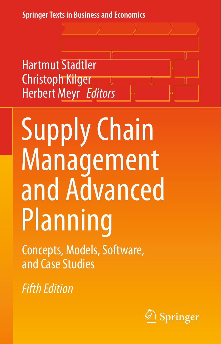 Supply Chain Management And Advanced Planning Hartmut Stadtler Christoph Kilger Herbert Meyr
