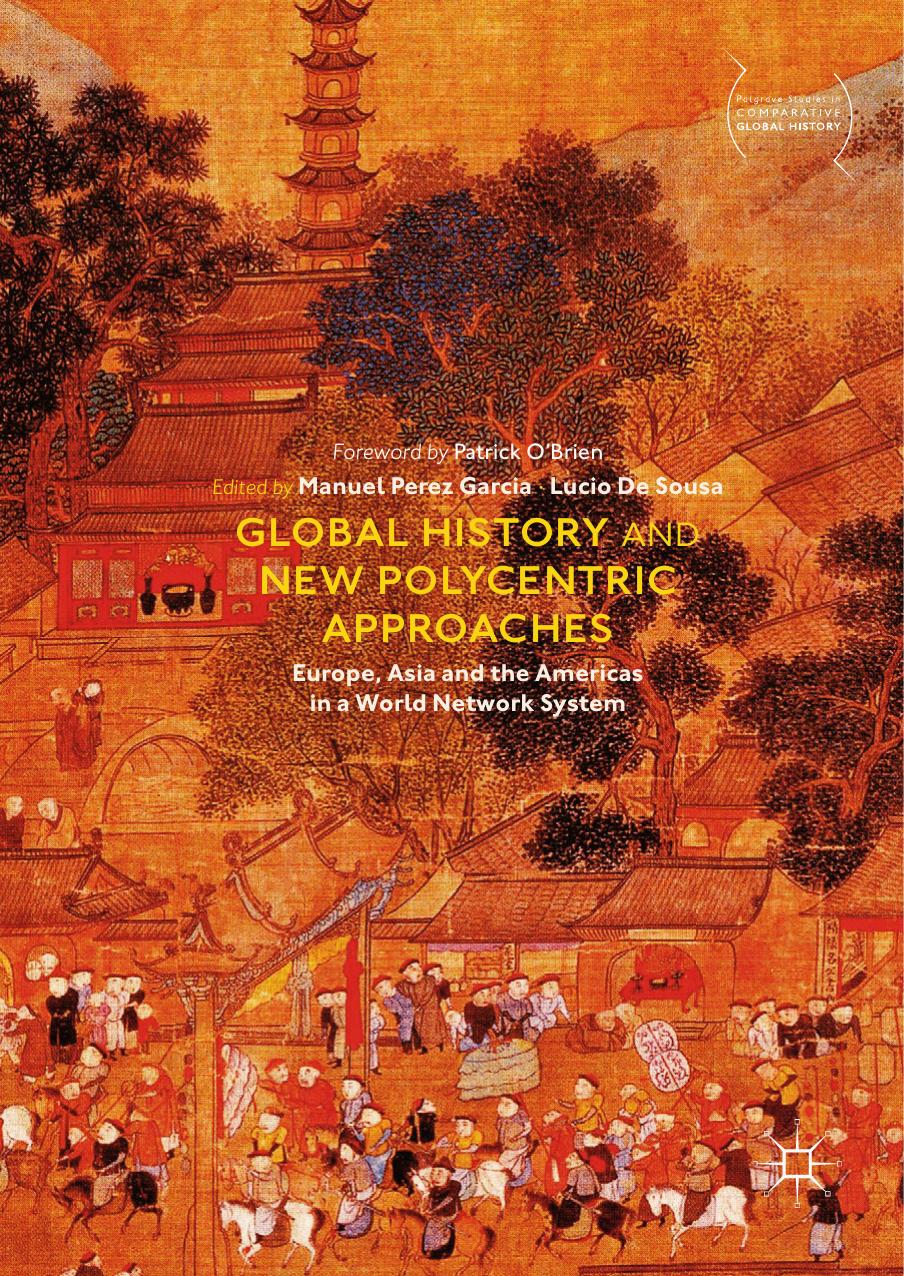 Global History And New Polycentric Approaches Manuel Perez Garcia Lucio De Sousa