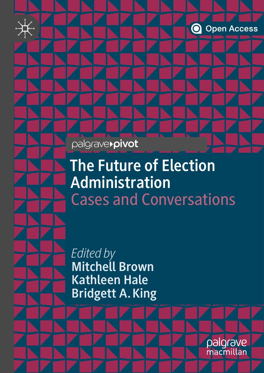 The Future Of Election Administration Mitchell Brown Kathleen Hale Bridgett A King