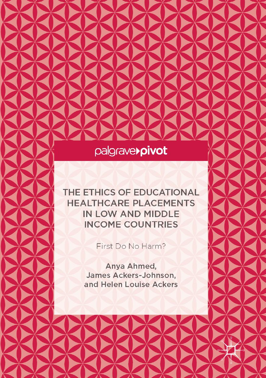 The Ethics Of Educational Healthcare Placements In Low And Middle Income Countries Anya Ahmed James Ackersjohnson Helen Louise Ackers