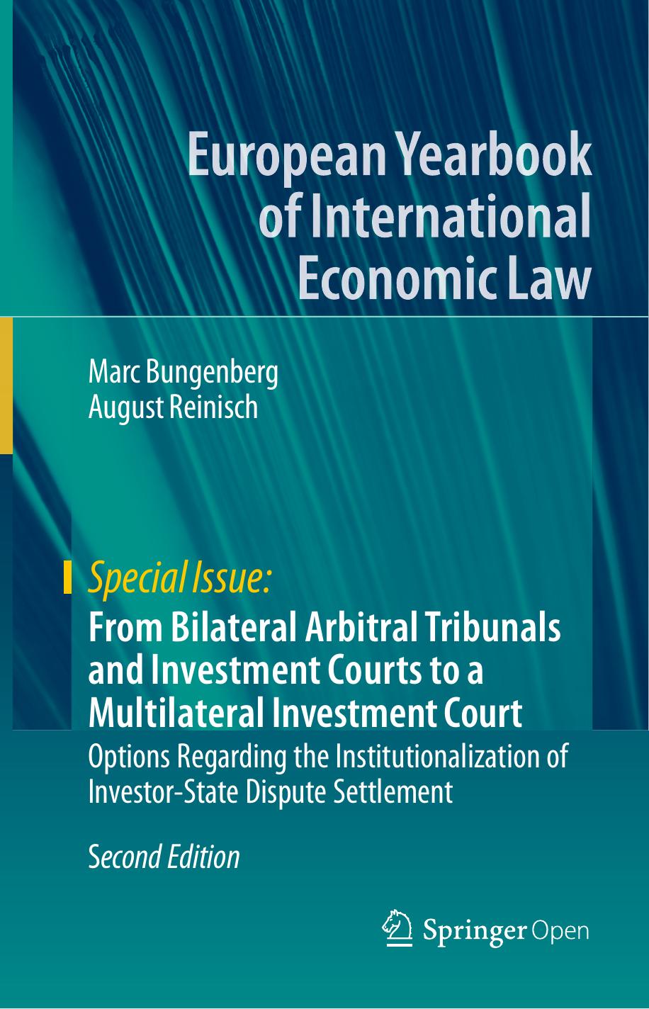 From Bilateral Arbitral Tribunals And Investment Courts To A Multilateral Investment Court Marc Bungenberg August Reinisch