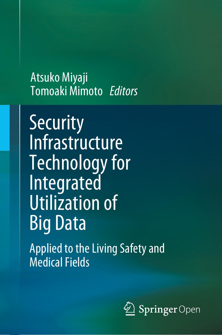Security Infrastructure Technology For Integrated Utilization Of Big Data Atsuko Miyaji Tomoaki Mimoto