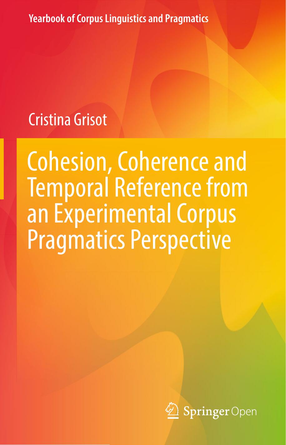 Cohesion Coherence And Temporal Reference From An Experimental Corpus Pragmatics Perspective Cristina Grisot
