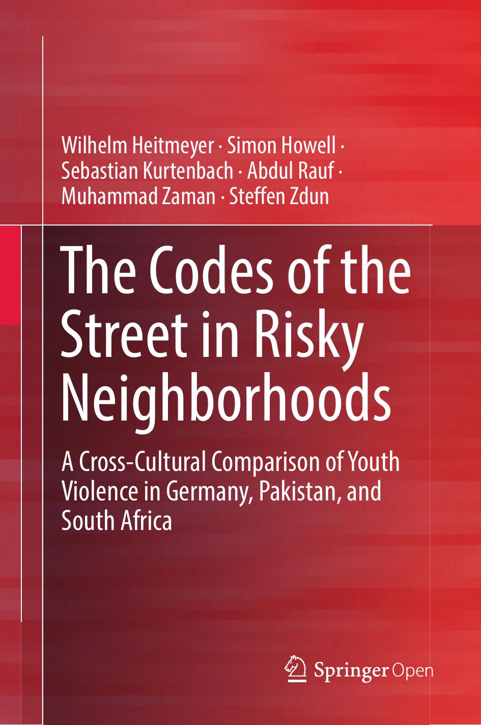 The Codes Of The Street In Risky Neighborhoods Wilhelm Heitmeyer Simon Howell Sebastian Kurtenbach Abdul Rauf Muhammad Zaman Steffen Zdun