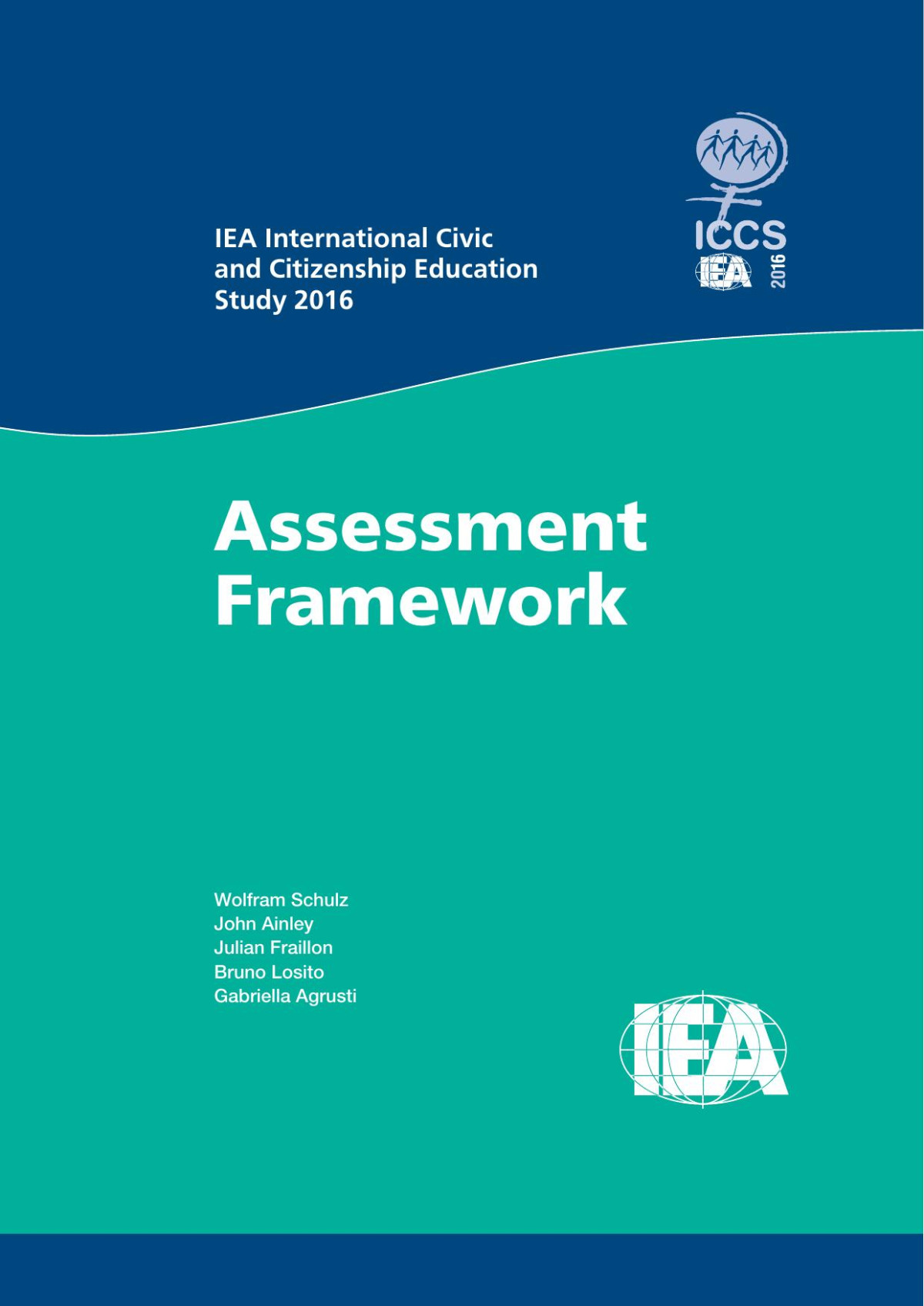 Iea International Civic And Citizenship Education Study 2016 Assessment Framework Wolfram Schulz John Ainley Julian Fraillon Bruno Losito Gabriella Agrusti
