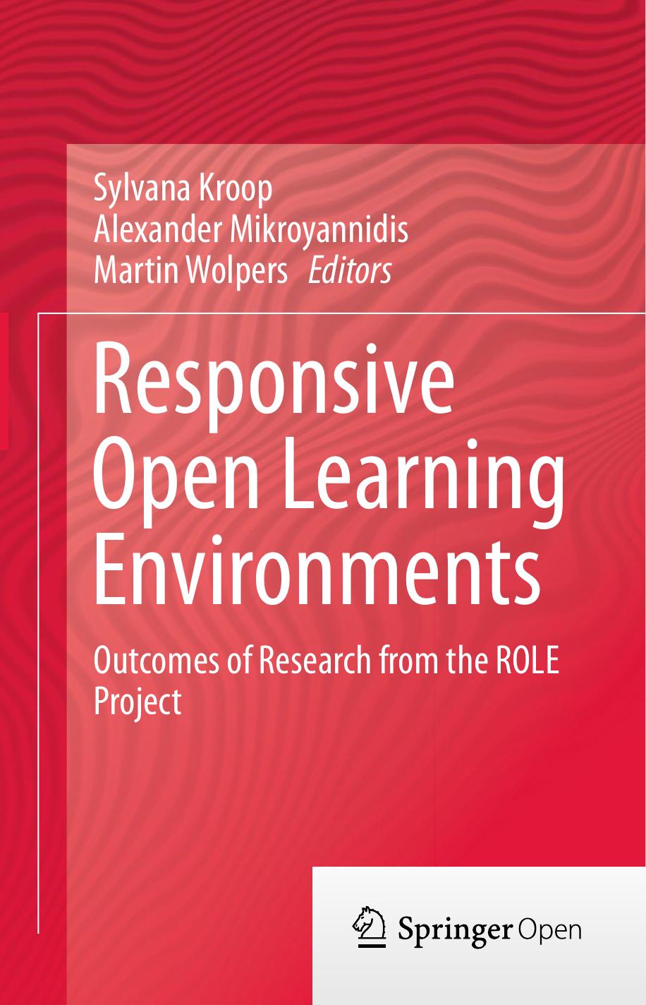Responsive Open Learning Environments Sylvana Kroop Alexander Mikroyannidis Martin Wolpers