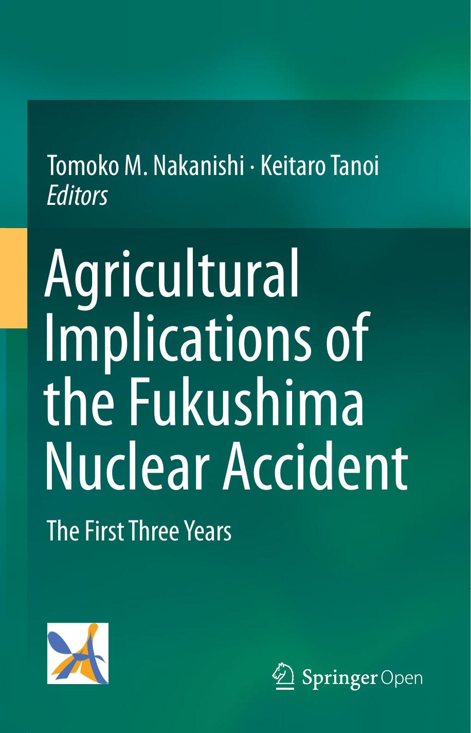 Agricultural Implications Of The Fukushima Nuclear Accident Tomoko M Nakanishi