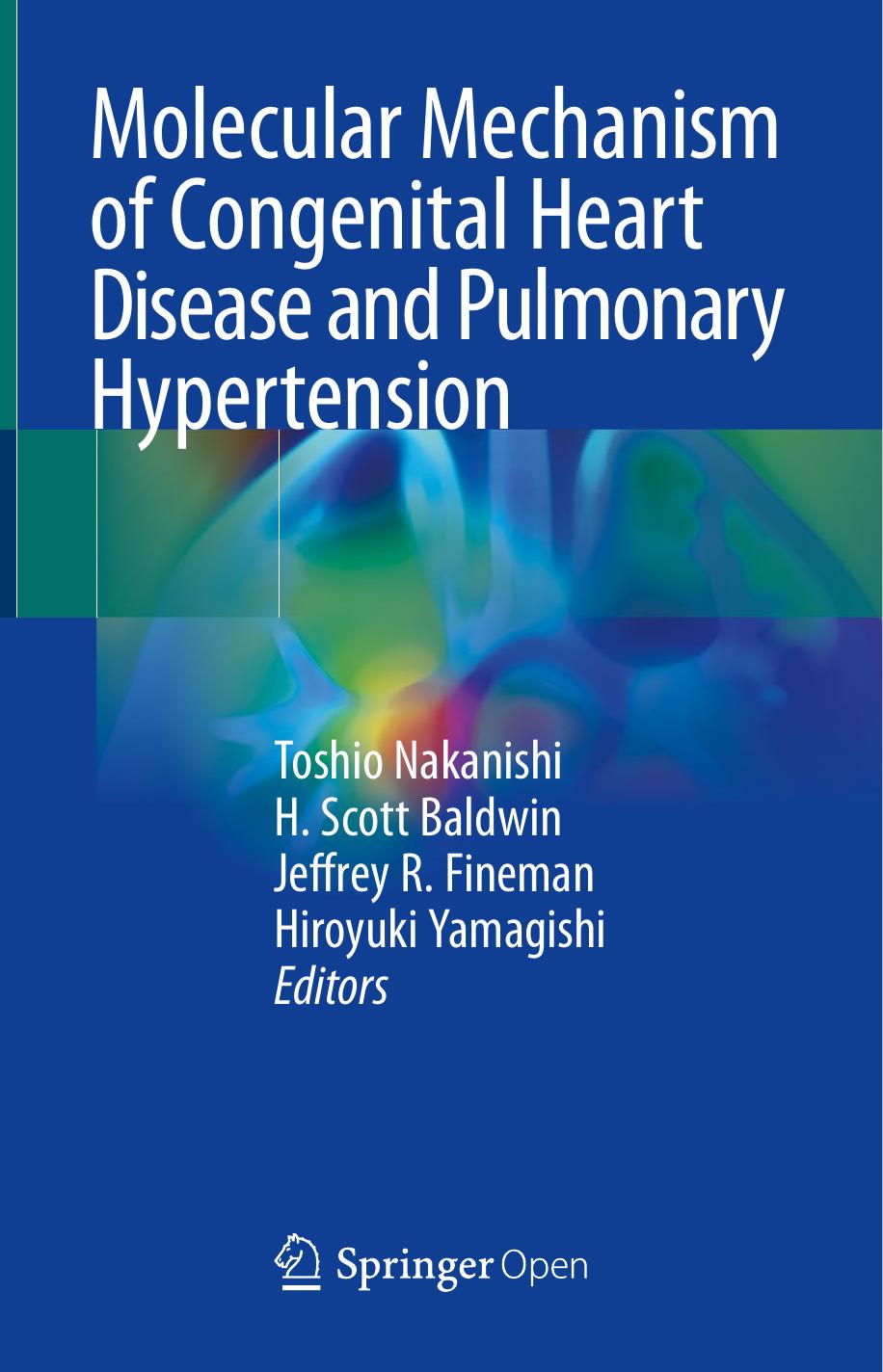Molecular Mechanism Of Congenital Heart Disease And Pulmonary Hypertension Toshio Nakanishi H Scott Baldwin Jeffrey R Fineman Hiroyuki Yamagishi