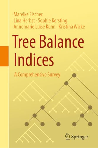 Tree Balance Indices A Comprehensive Survey 1st Edition Mareike Fischer