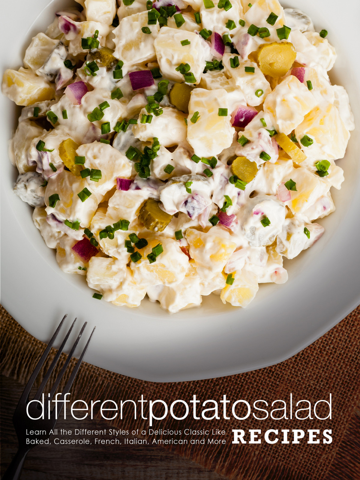 Different Potato Salad Recipes Learn All The Different Styles Of A Delicious Classic Like Baked Casserole French Italian American And More 1st Edition Booksumo Press
