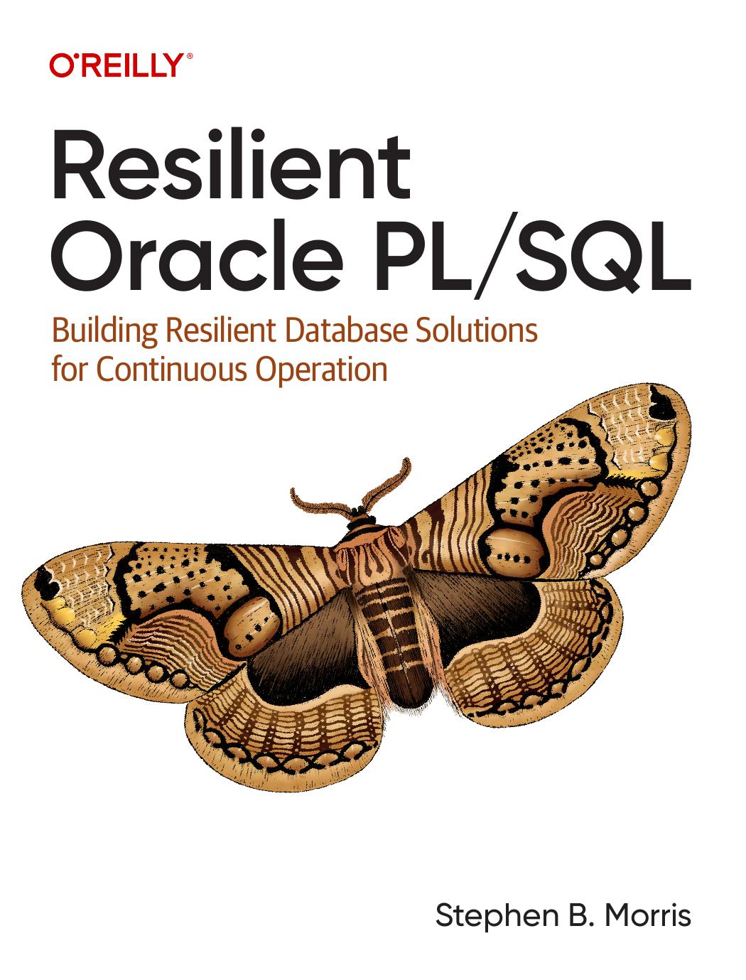 Resilient Oracle Plsql Building Resilient Database Solutions For Continuous Operation 1st Edition Stephen Morris
