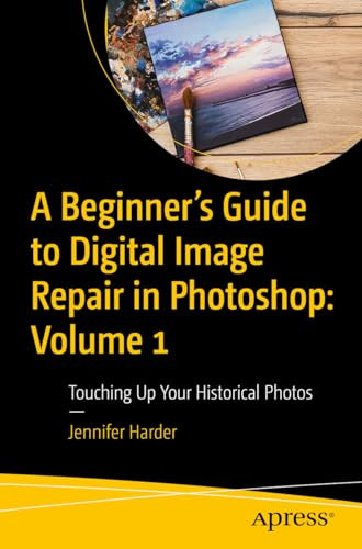 A Beginners Guide To Digital Image Repair In Photoshop Volume 1 Touching Up Your Historical Photos