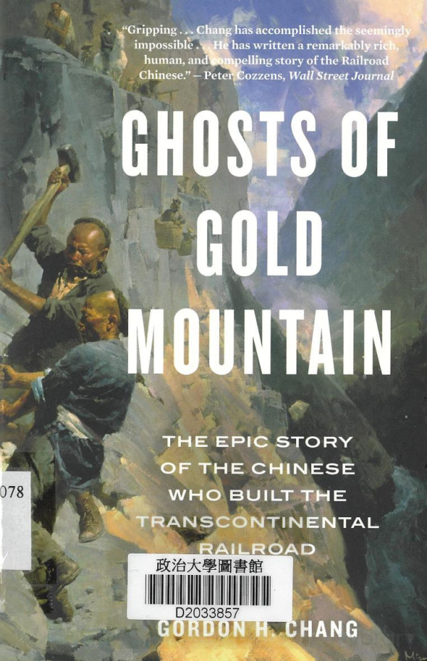 Ghosts Of Gold Mountain The Epic Story Of The Chinese Who Built The Transcontinental Railroad Gordon H Chang