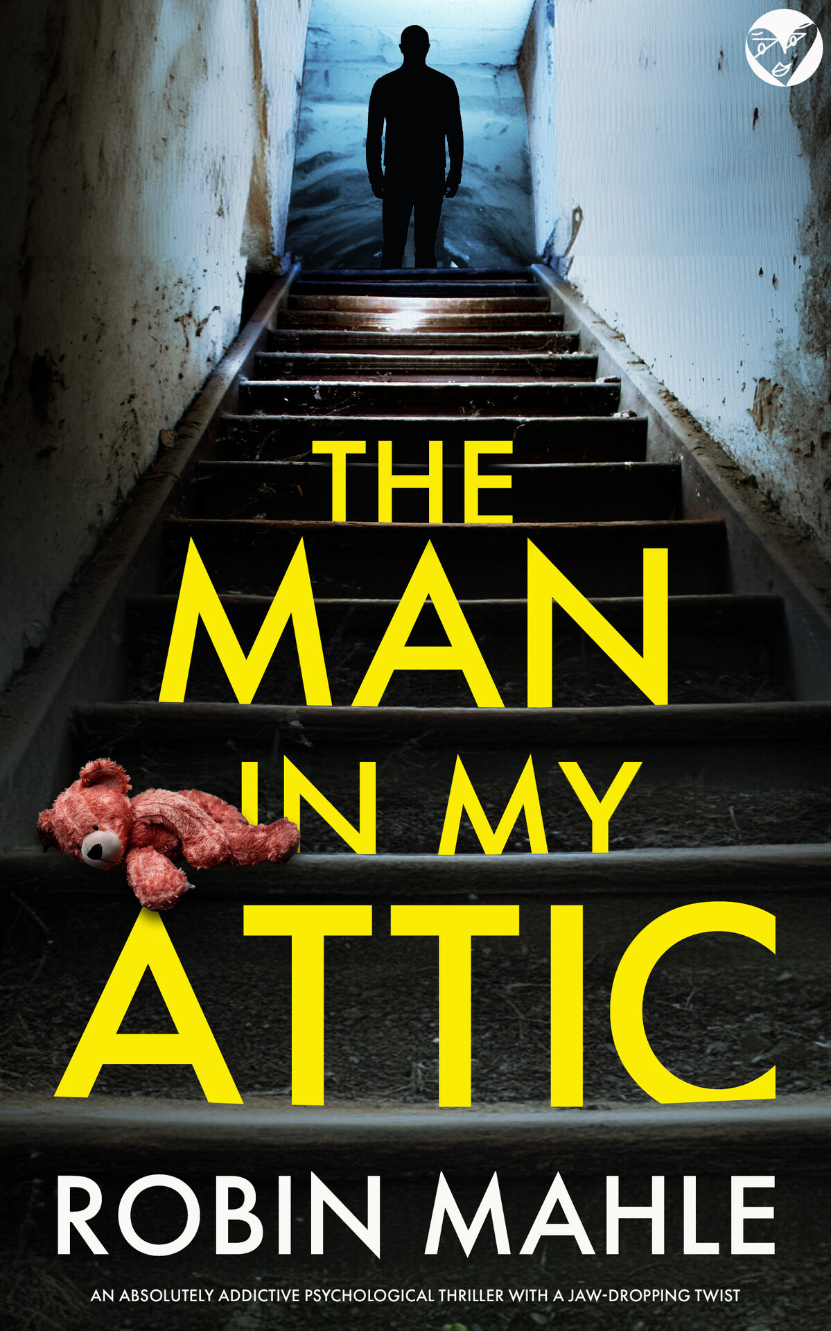 The Man In My Attic Secrets And Suspense Robin Mahle