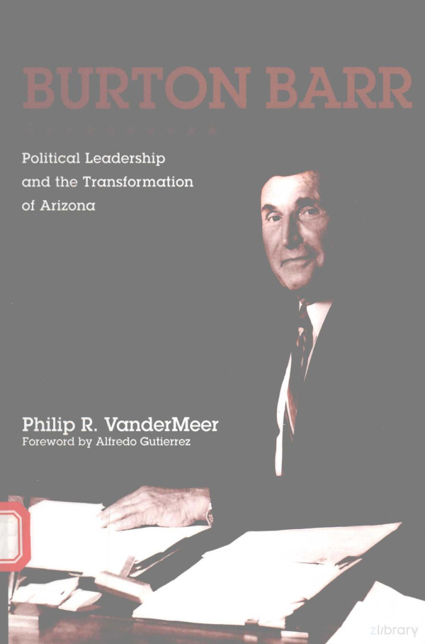 Burton Barr Political Leadership And The Transformation Of Arizona Philip Rvandermeer 2014th Edition Alfredo Gutierrez