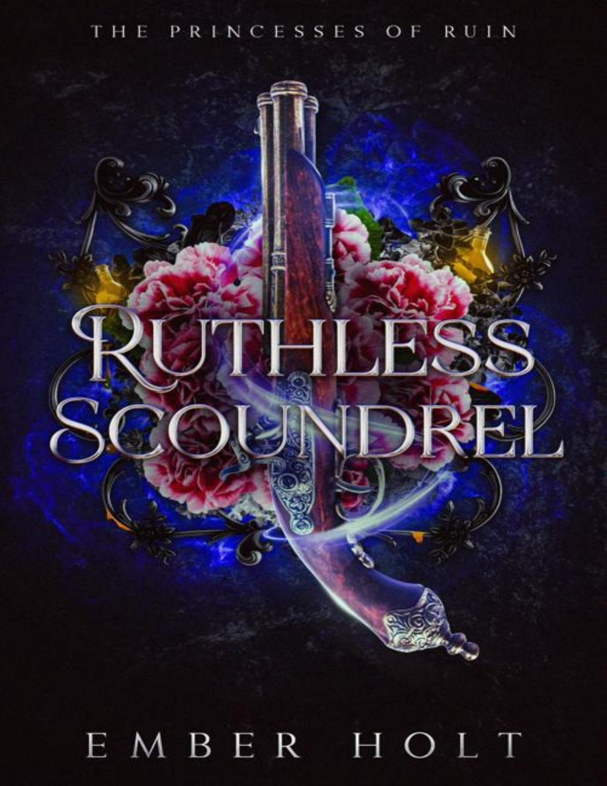 Ruthless Scoundrel A Fated Mates Forced Proximity Romance The Princesses Of Ruin Book 4 Ember Holt