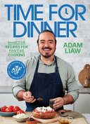 Time For Dinner Smarter Recipes For Faster Cooking 1st Edition Adam Liaw