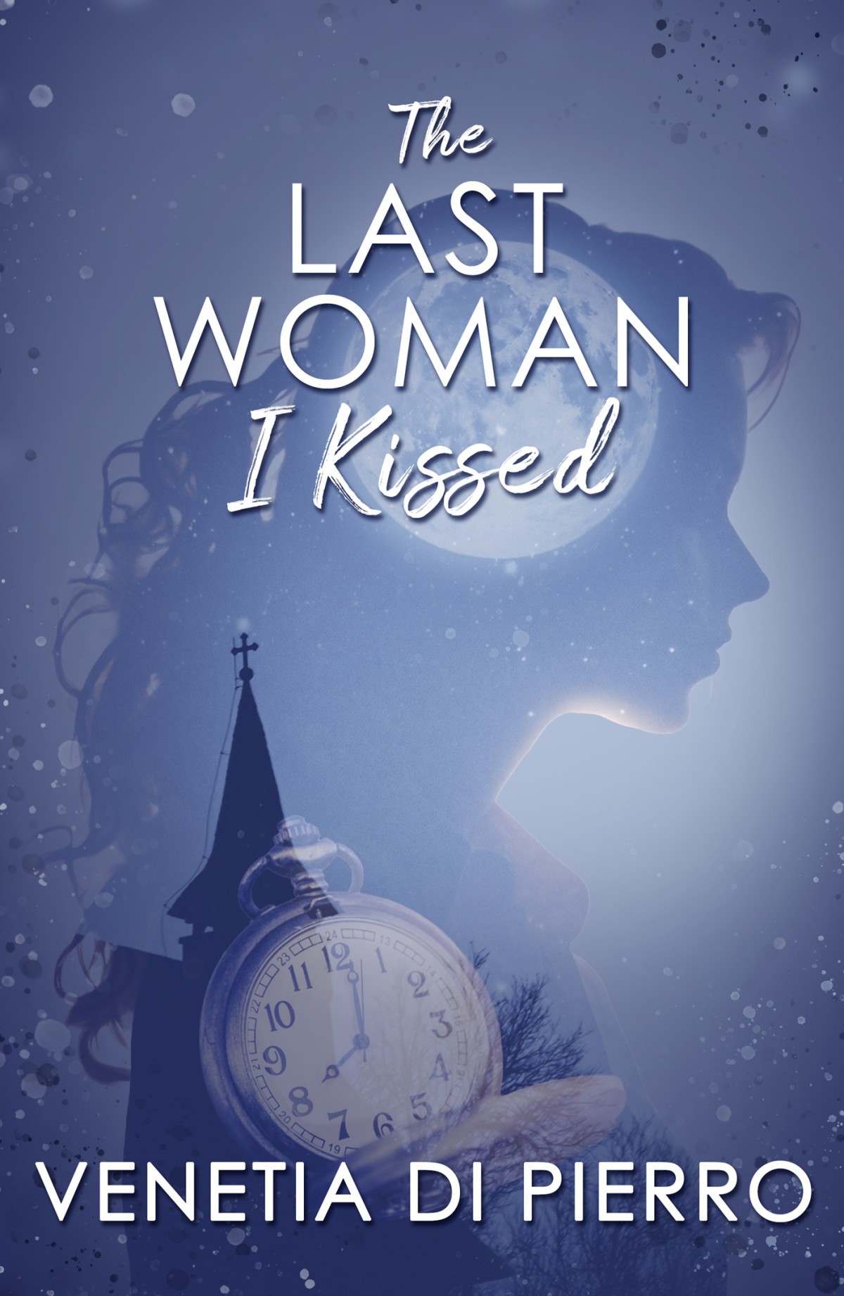 The Last Woman I Kissed Venetia Di Pierro