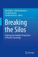 Breaking The Silos Exploring The Multiple Perspectives Of Positive Psychology Ofra Walter