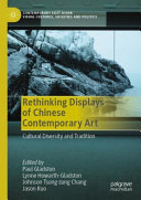 Rethinking Displays Of Chinese Contemporary Art Paul Gladston