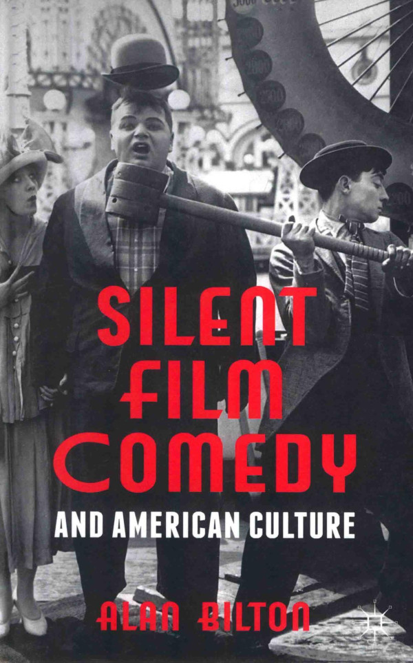 Silent Film Comedy And American Culture 2013th Edition Alan Bilton
