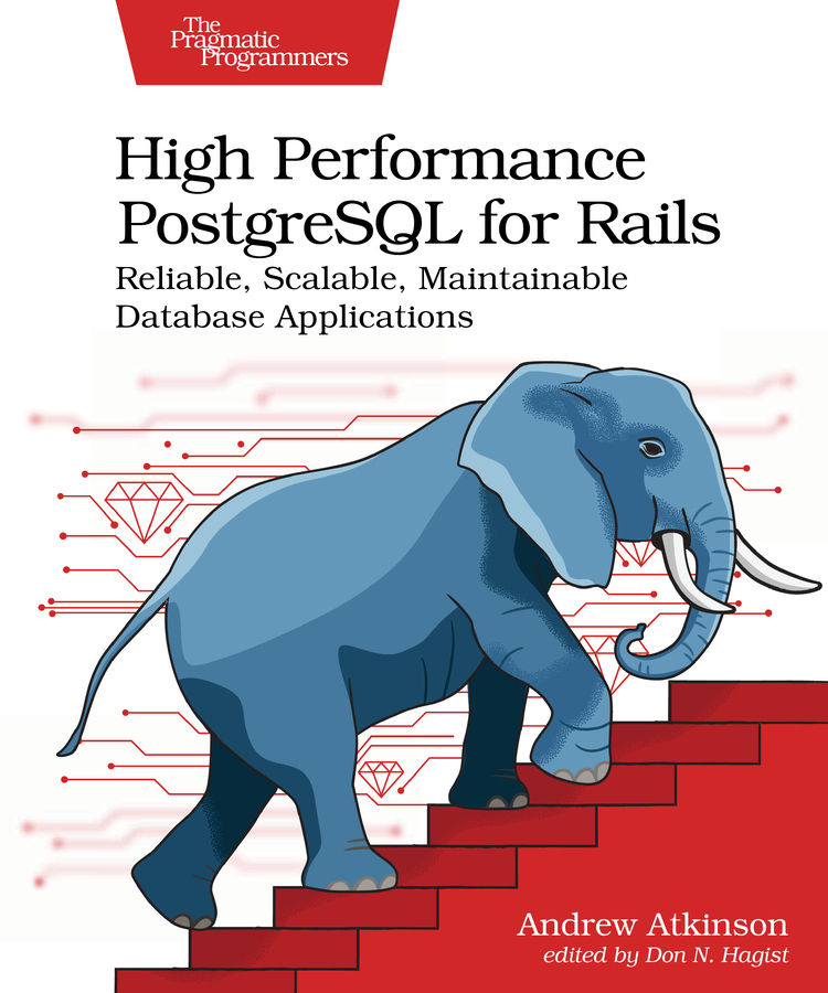High Performance Postgresql For Rails Andrew Atkinson
