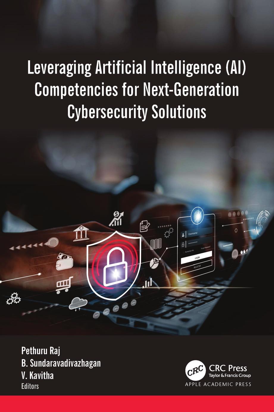 Leveraging Artificial Intelligence Ai Competencies For Nextgeneration Cybersecurity Solutions Pethuru Raj Phd B Sundaravadivazhagan V Kavitha