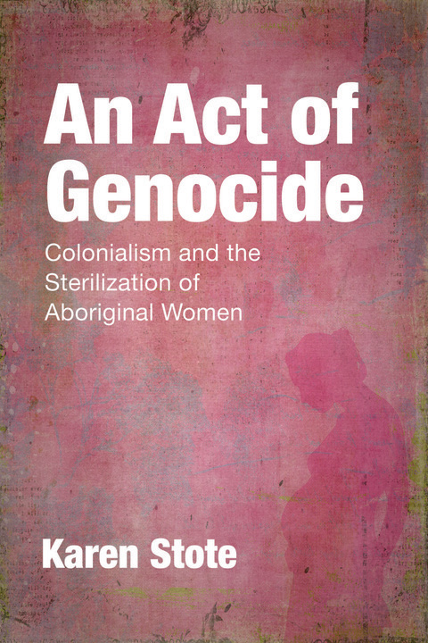 An Act Of Genocide Karen Stote