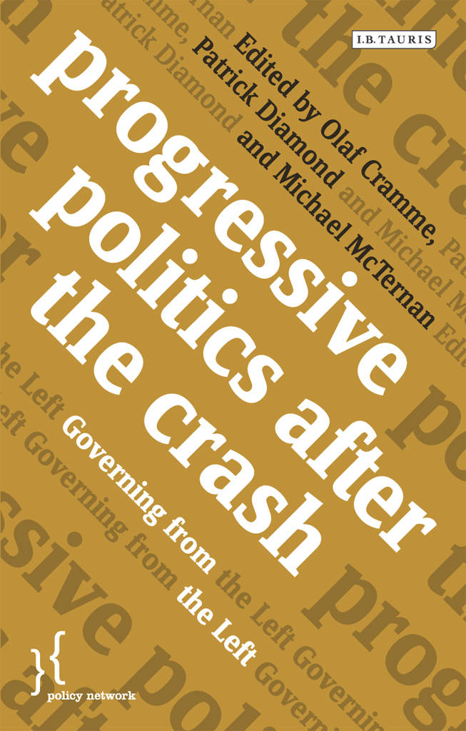 Progressive Politics After The Crash Governing From The Left Policy Network Olaf Cramme